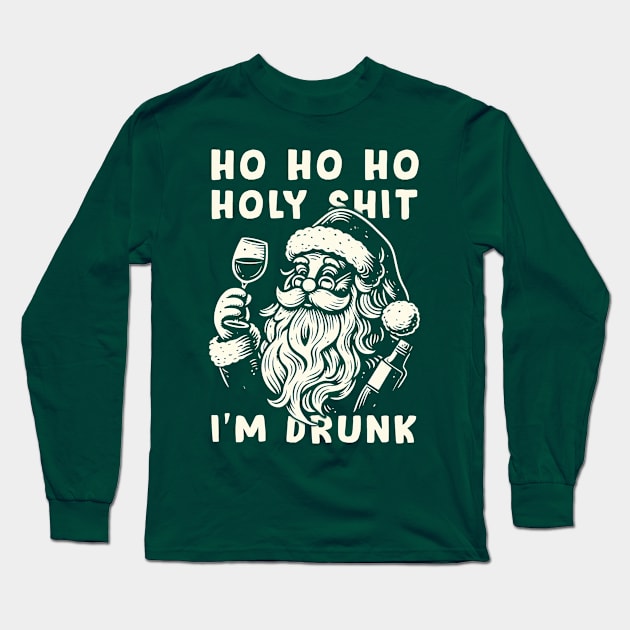 Ho Ho Holy Shit I'm Drunk - Funny Santa Claus Long Sleeve T-Shirt by Trendsdk